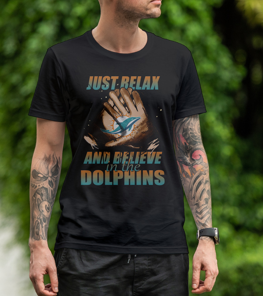 Just Relax And Believe In The Miami Dolphins 61 T-Shirt