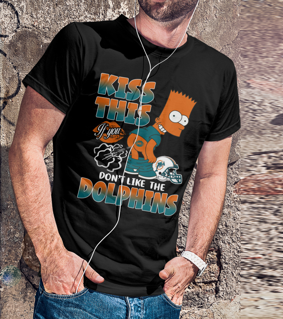 Miami Dolphins Kiss This If You Don't Like The Dolphins T-Shirt