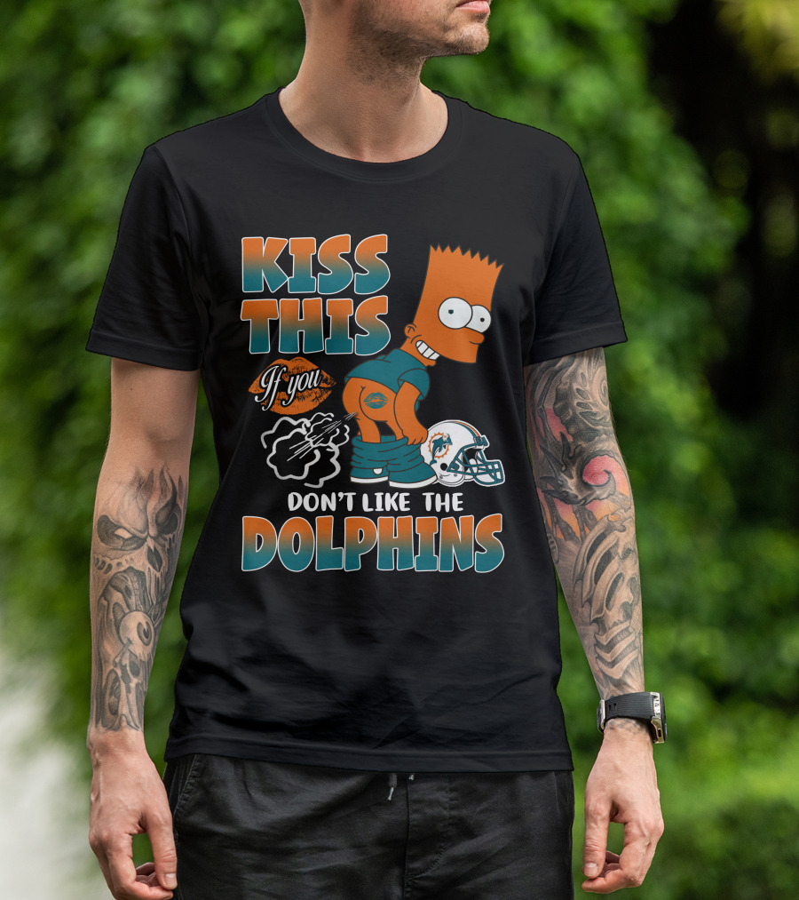 Miami Dolphins Kiss This If You Don't Like The Dolphins T-Shirt
