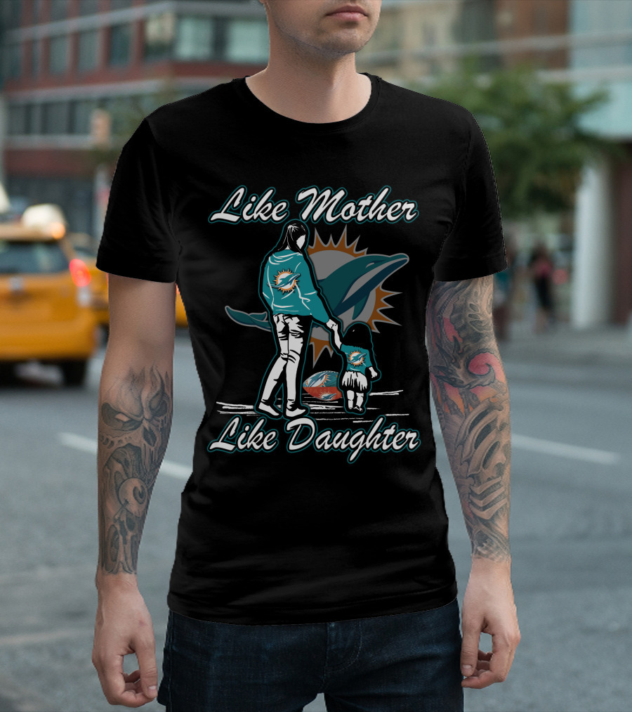 Like Mother Like Daughter Miami Dolphins T-Shirt