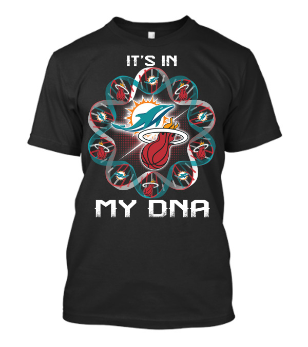 It's In My Dna Miami Dolphins Miami Heat Fandom T-Shirt