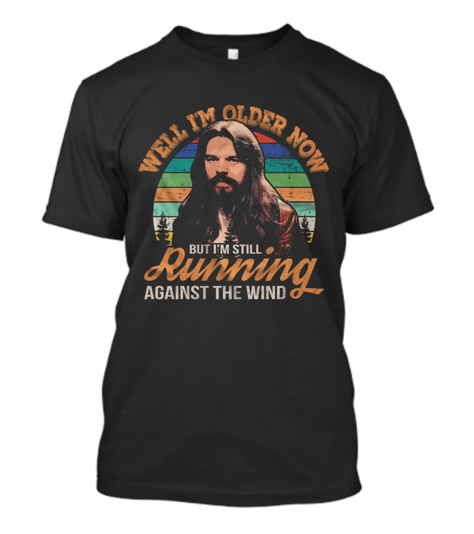 Well I'm Older Now But I'm Still Running Against The Wind T-Shirt