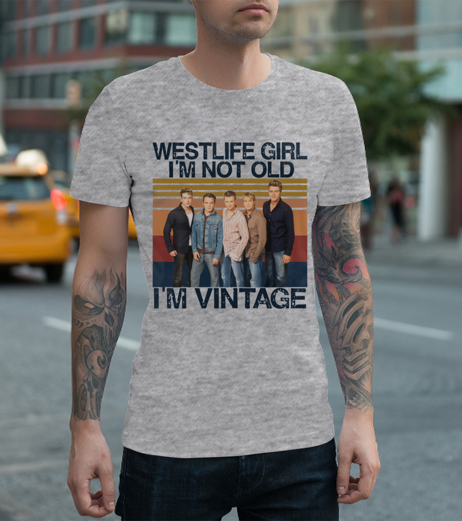 Westlife Girl I'm Not Old I'm Vintage T-Shirt