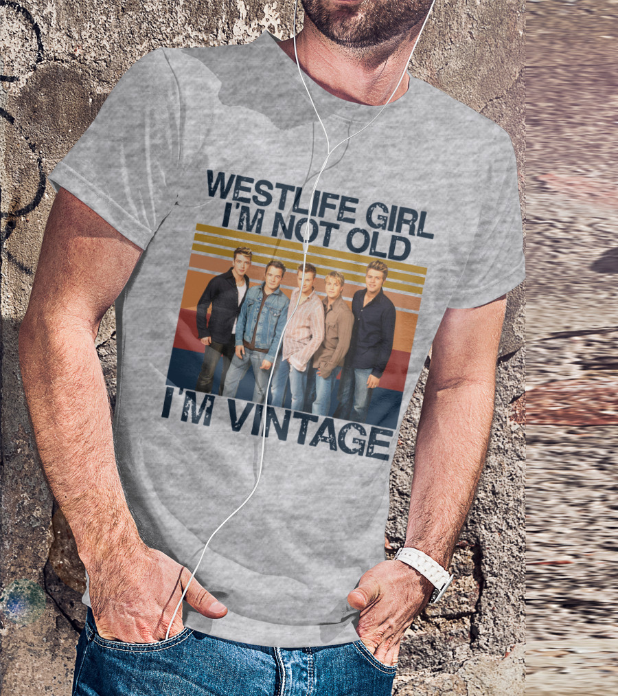 Westlife Girl I'm Not Old I'm Vintage T-Shirt