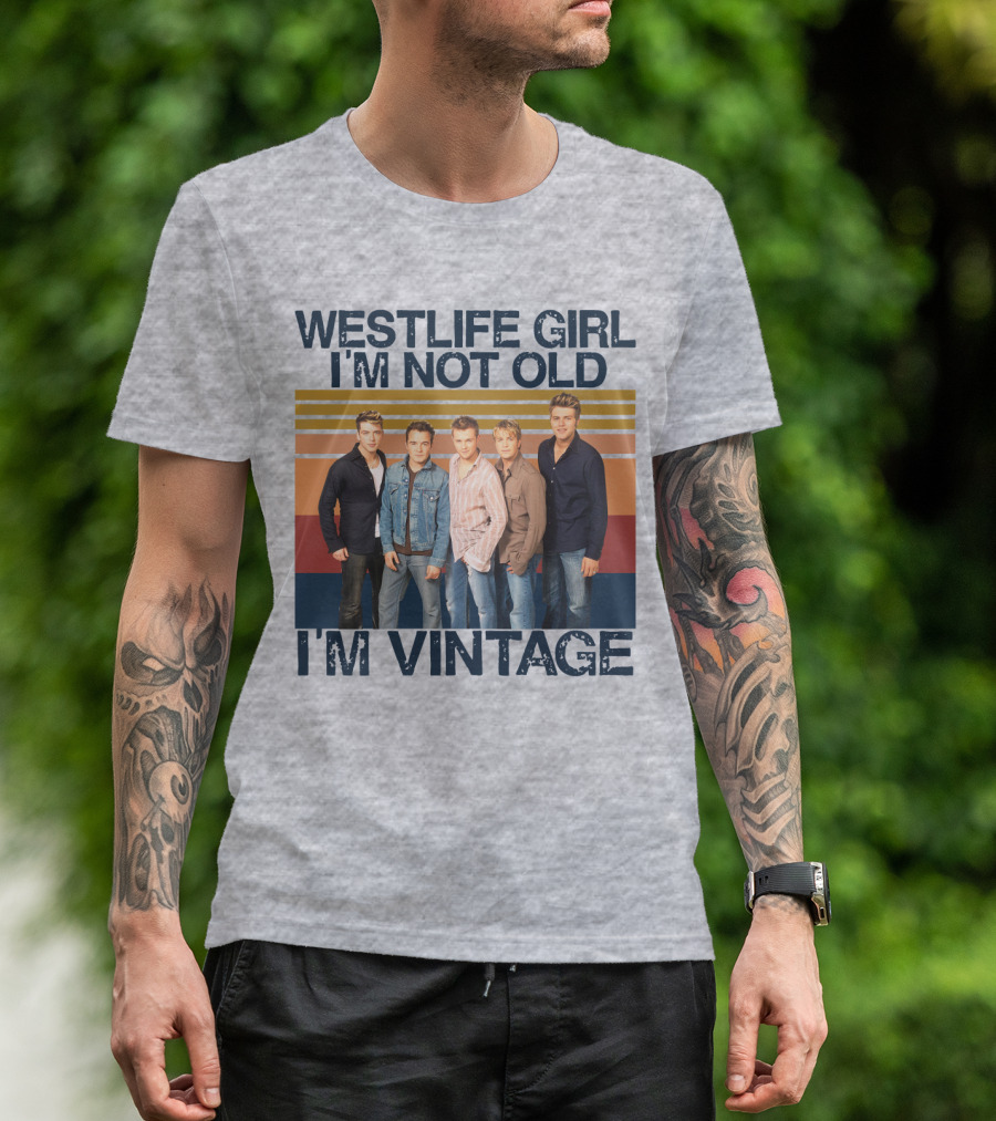 Westlife Girl I'm Not Old I'm Vintage T-Shirt