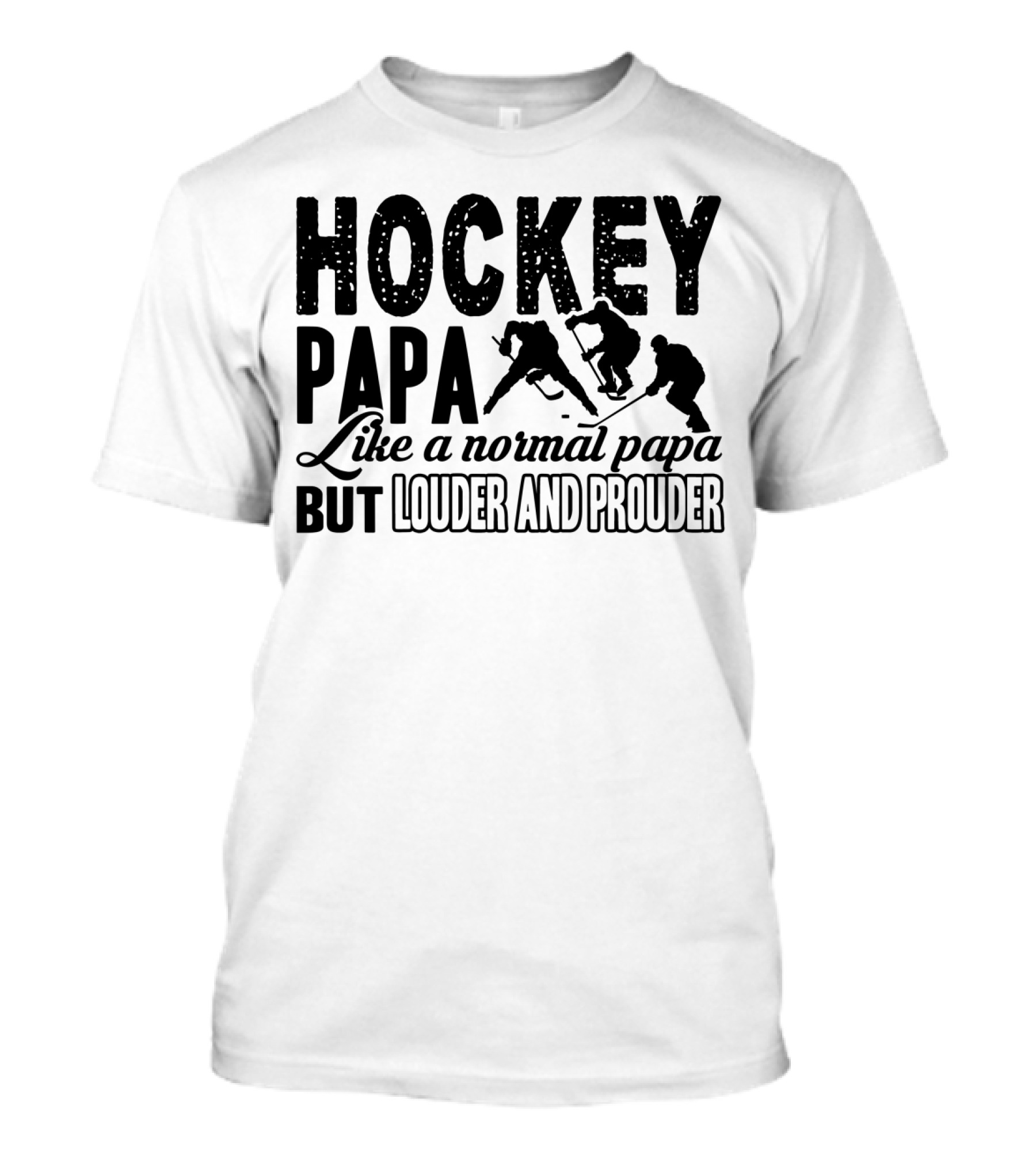 Hockey Papa Like A Normal Papa But Louder And Prouder T-Shirt