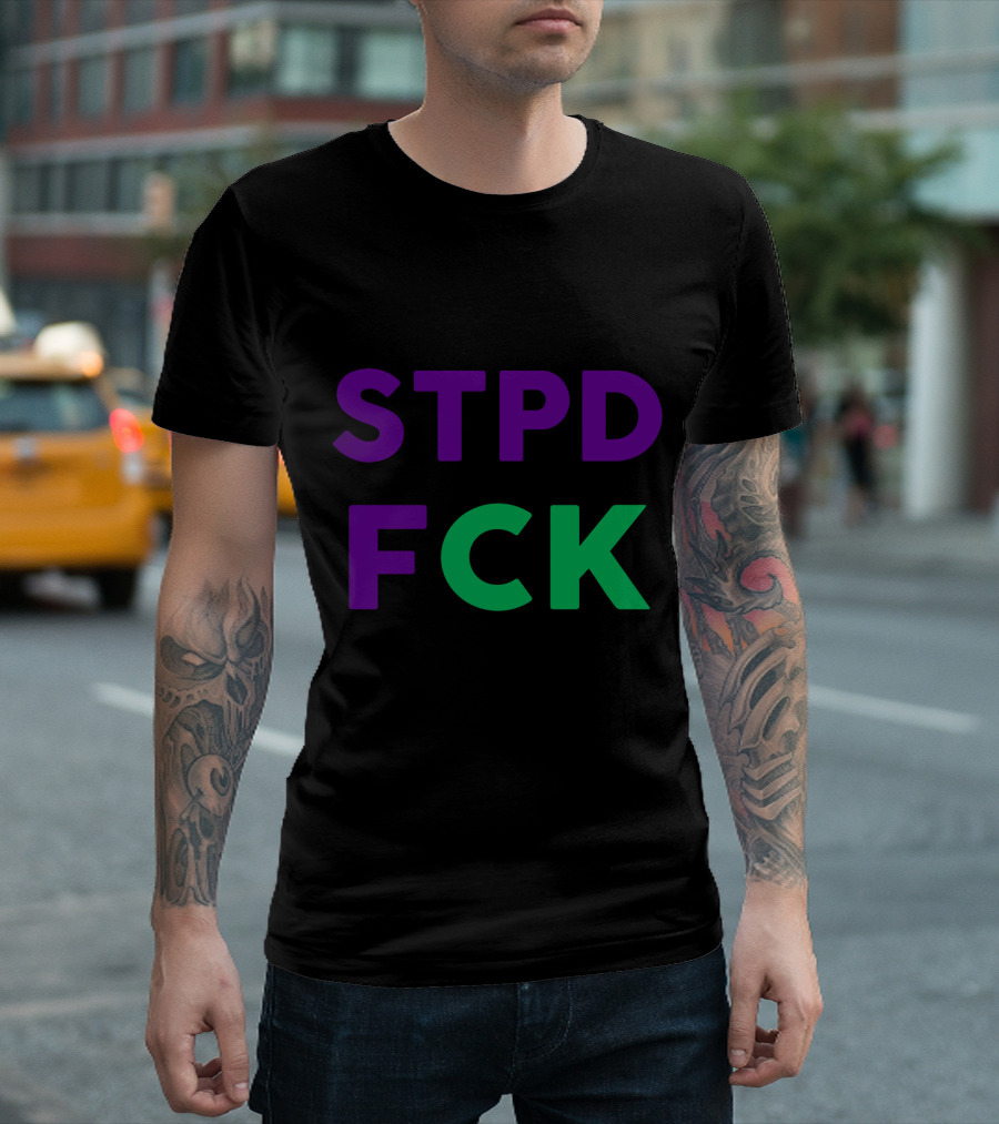 STPD FCK Oh Happy They Stupid T-Shirt