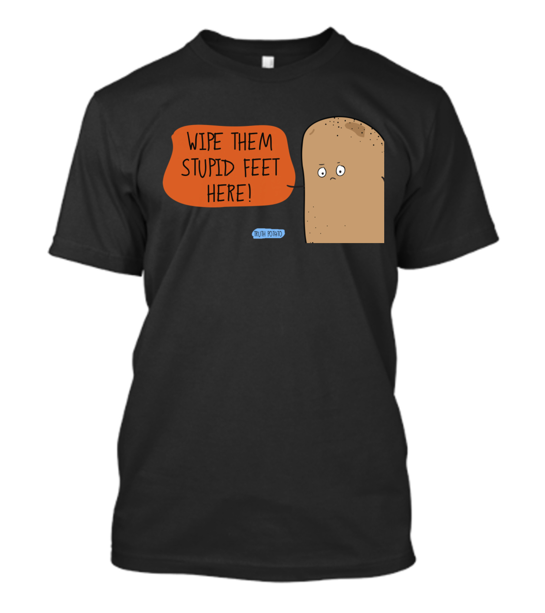 Wipe Them Stupid Feet Here Truth Potato Bath Mat T-Shirt