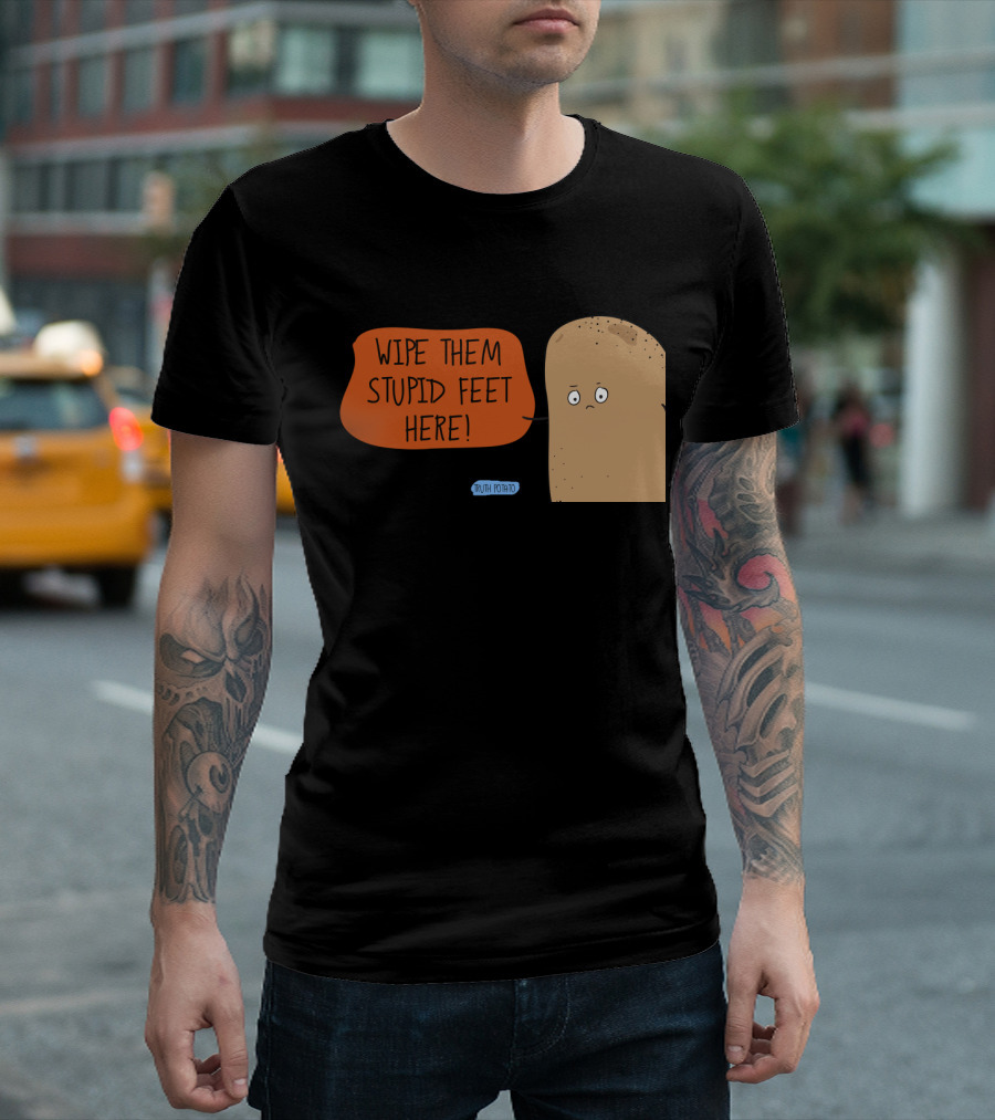 Wipe Them Stupid Feet Here Truth Potato Bath Mat T-Shirt