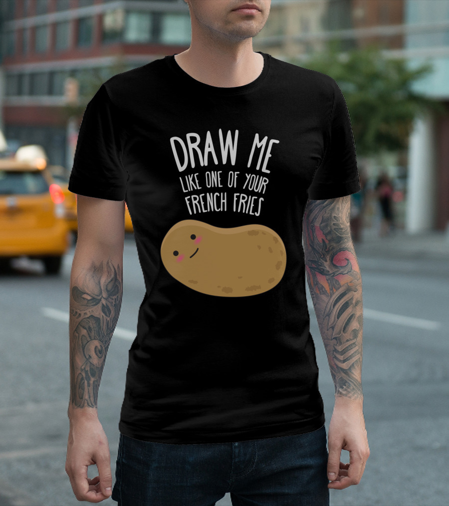 Whimsical Potato Face Expression with Text 'Draw Me Like One of Your French Fries' T-Shirt