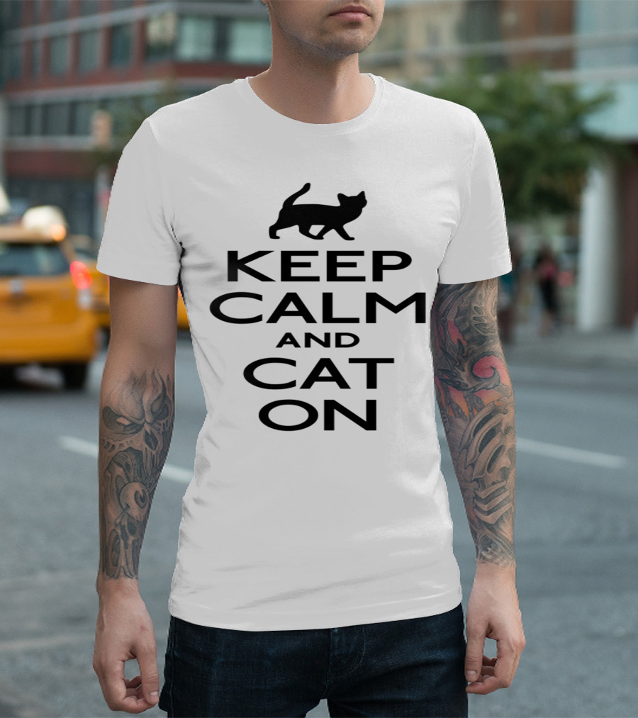 Keep Calm and Cat On T-Shirt