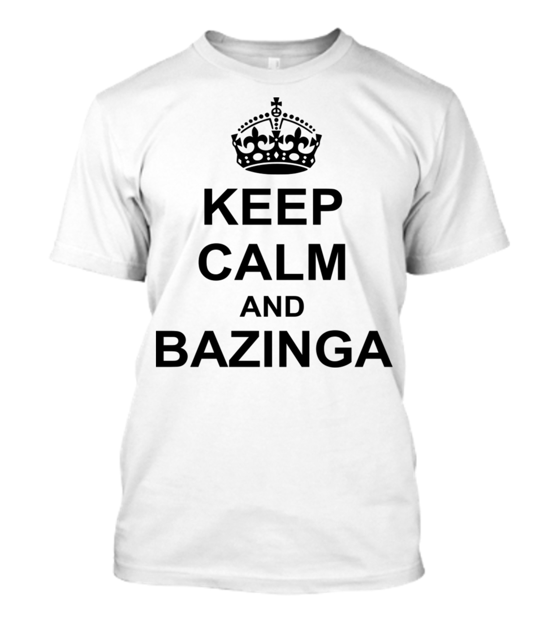 Keep Calm And Bazinga Crown Meme Catchphrase T-Shirt