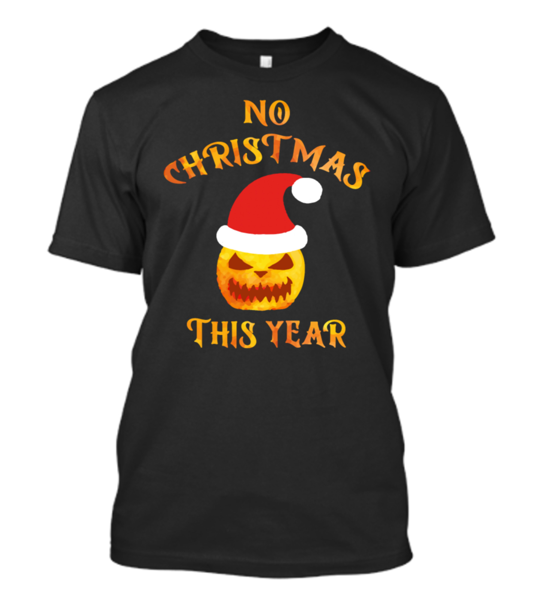 Halloween No Christmas This Year Pumpkin Santa Hat T-Shirt
