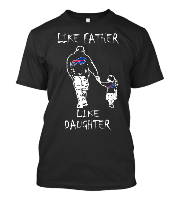 Like Father Like Daughter Buffalo Bills Football Fan Family Matching T-Shirt
