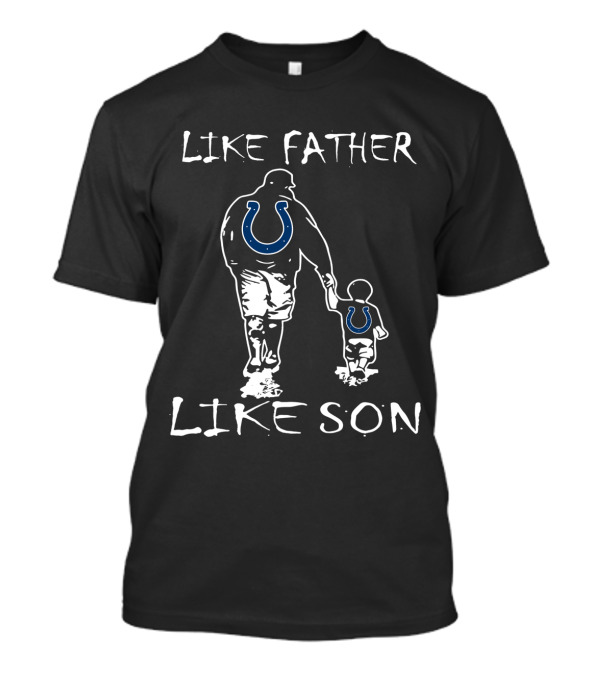 Like Father Like Son Indianapolis Colts T-Shirt