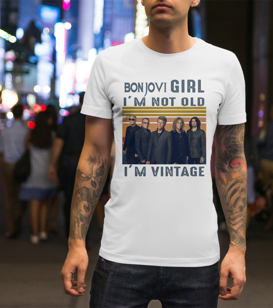 Bon Jovi Girl I'm Not Old I'm Vintage T-Shirt