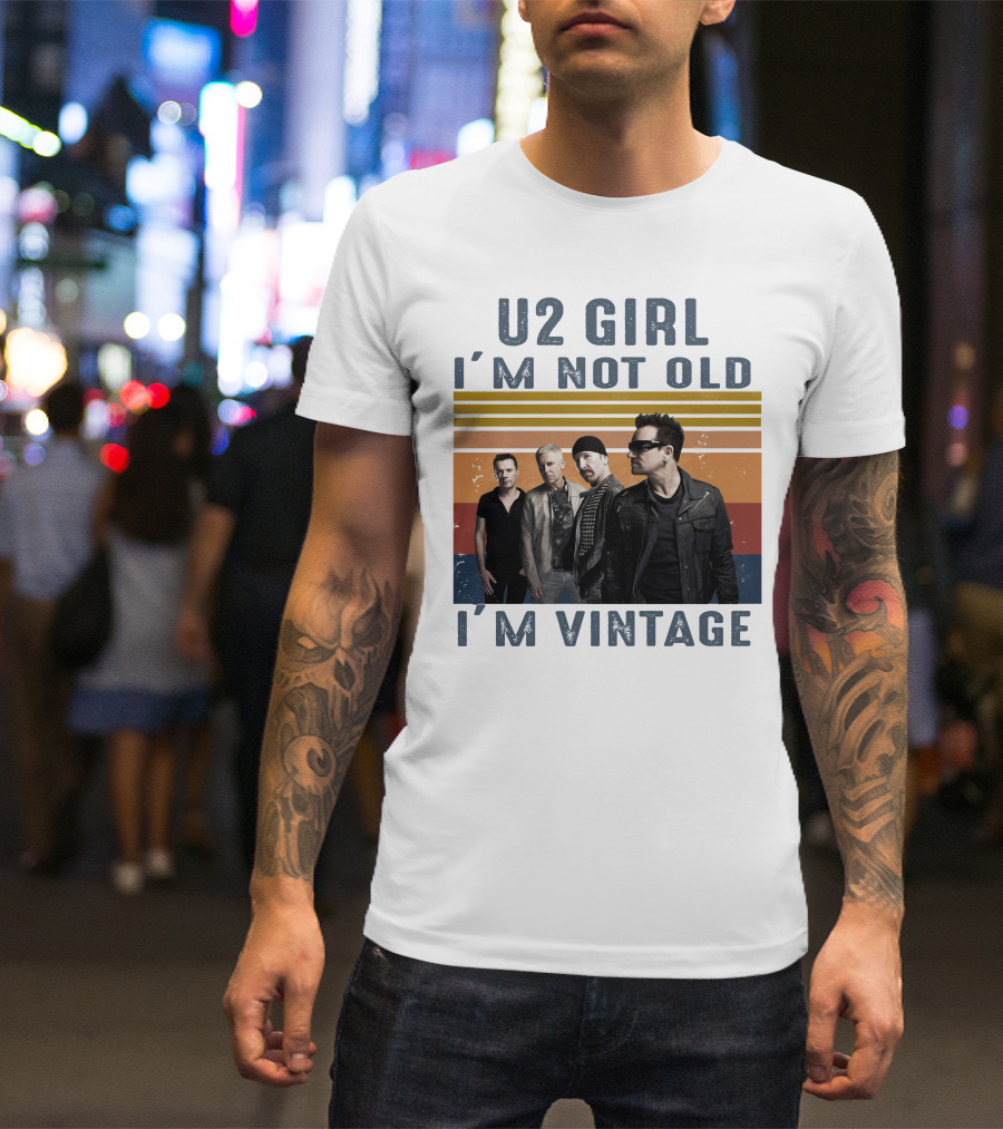 U2 Girl I'm Not Old I'm Vintage T-Shirt