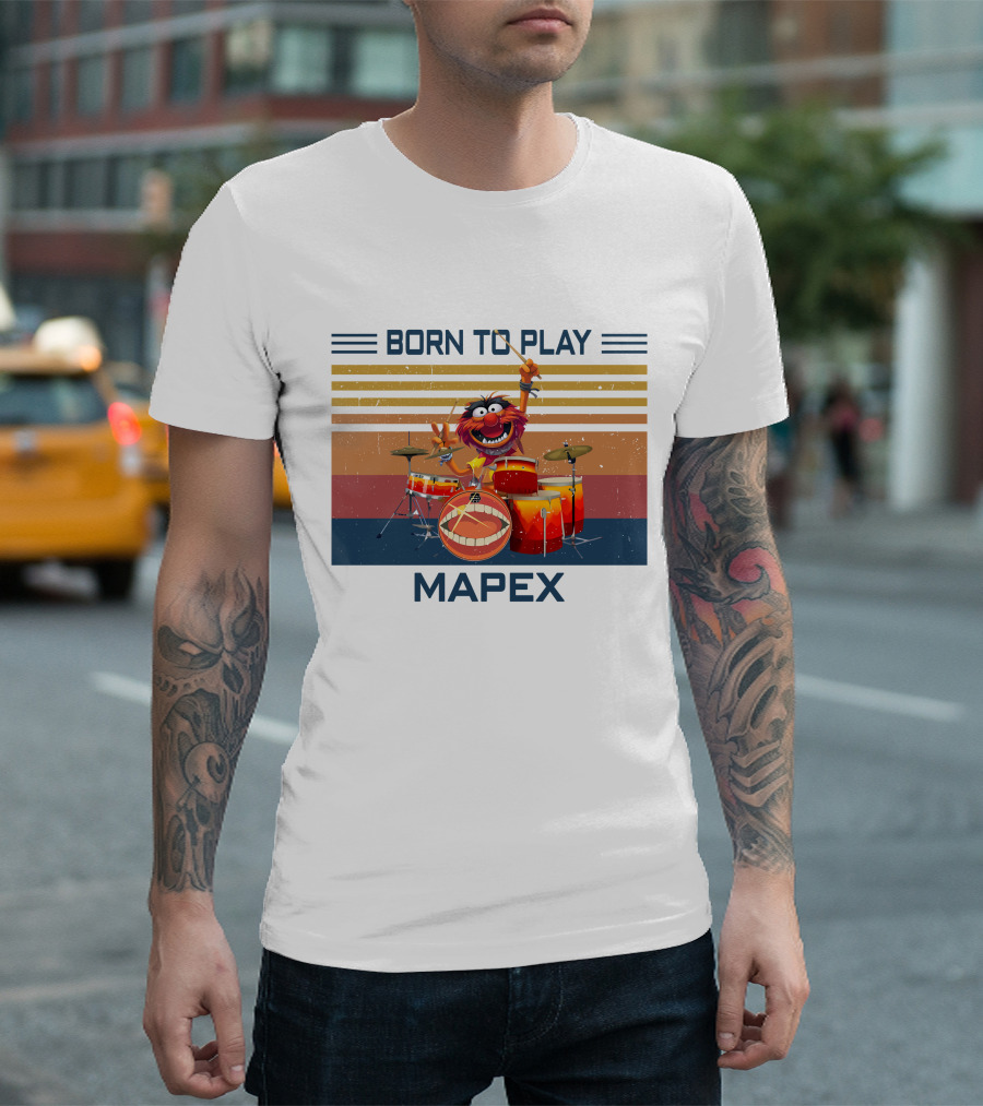 BORN TO PLAY DRUM MAPEX ANIMAL MUPPETS T-Shirt
