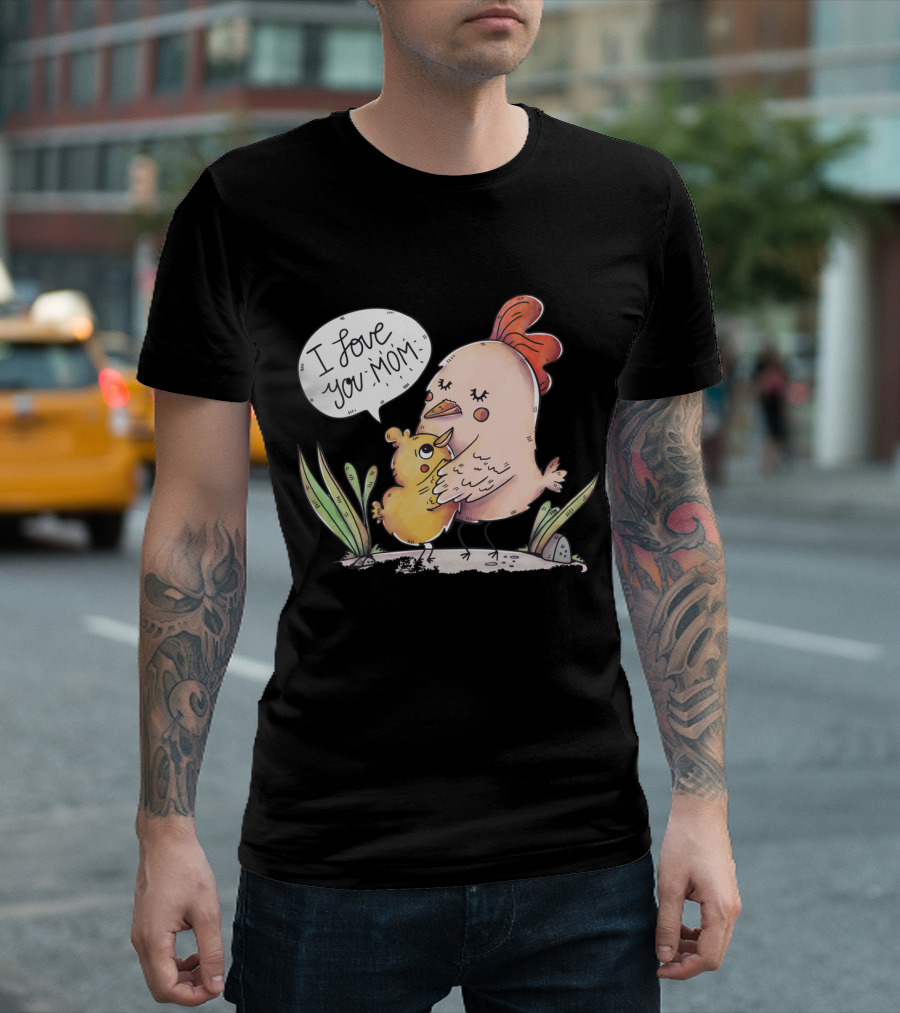 Cute Happy Chick and Chicken I Love You Mom T-Shirt