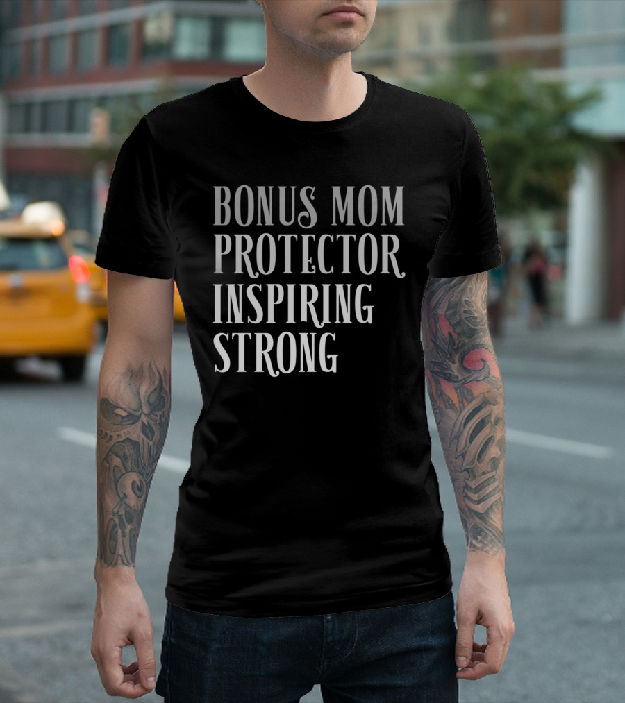 Bonus Mom Protector Inspiring Strong T-Shirt