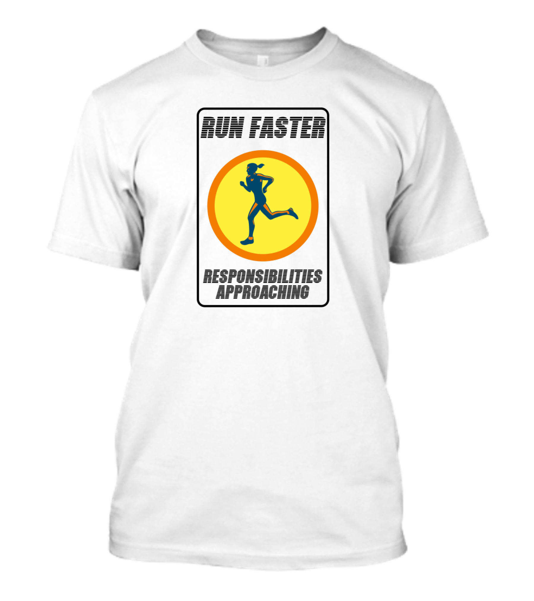RUN FASTER RESPONSIBILITIES APPROACHING T-Shirt