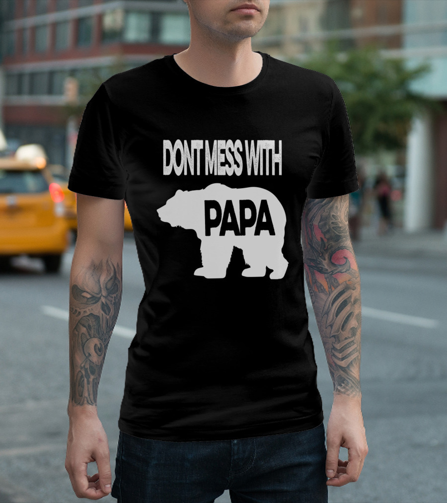 Dont Mess With Papa Bear T-Shirt