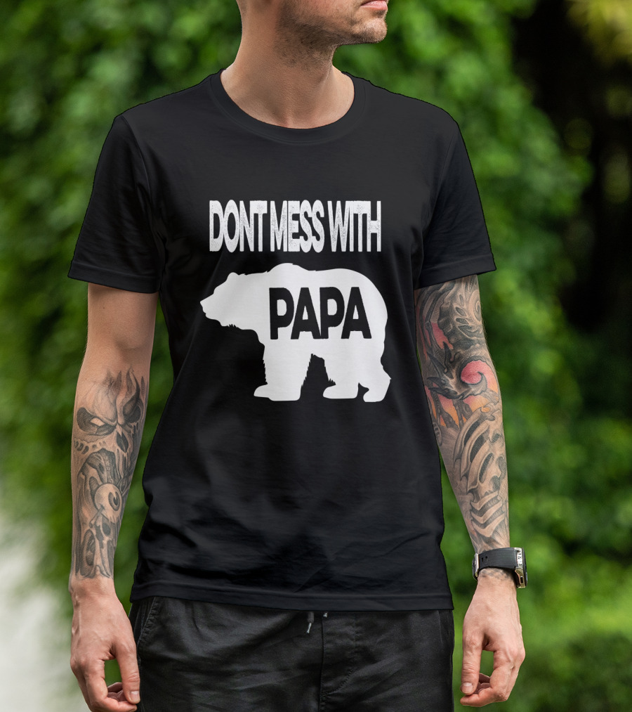 Dont Mess With Papa Bear T-Shirt