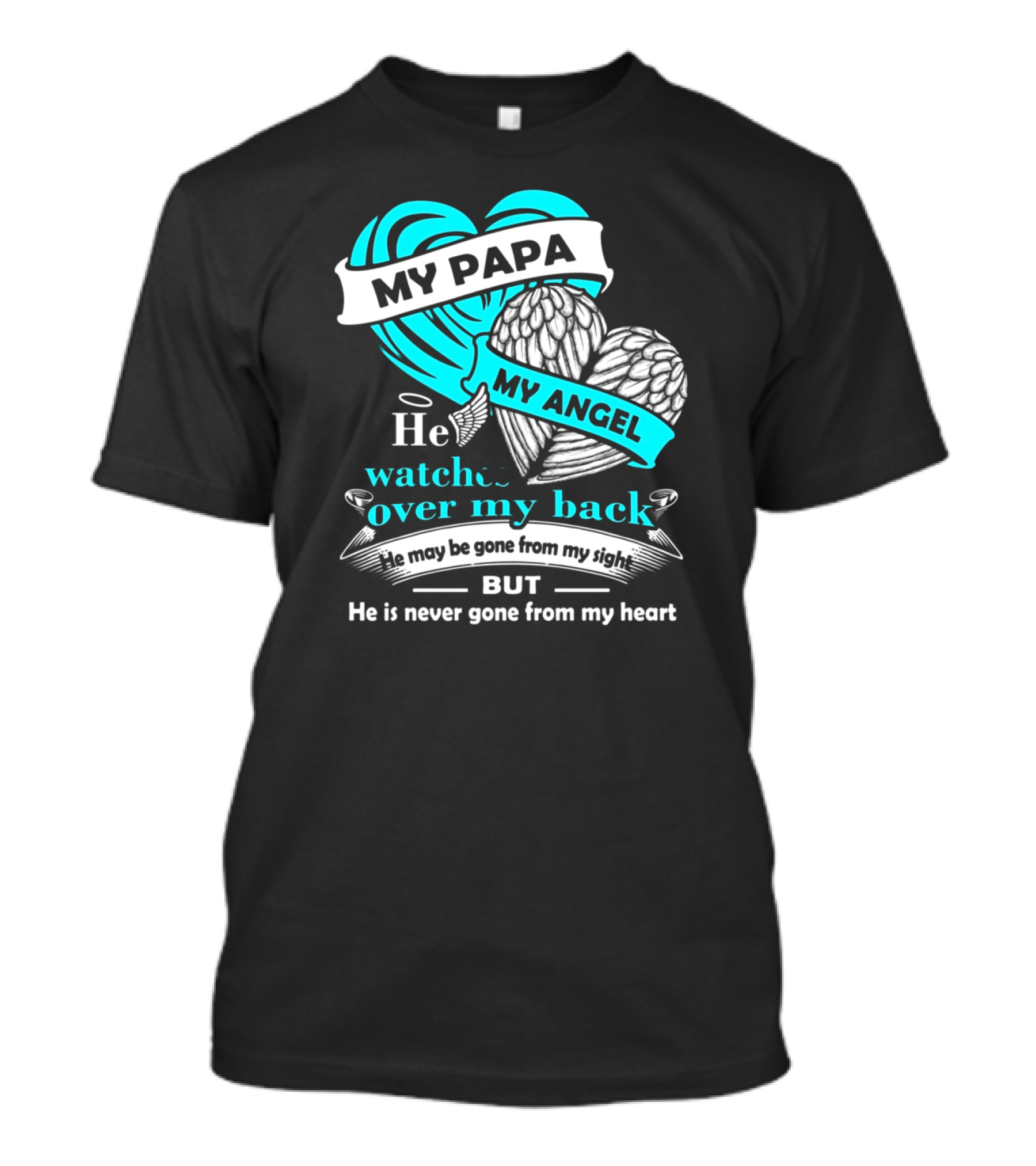 My Papa My Angel He Watches Over My Back Never Gone From My Heart T-Shirt