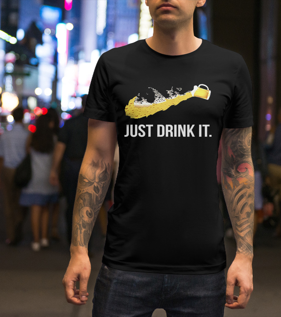 Just Drink It Beer Pour With Foam Swoosh T-Shirt