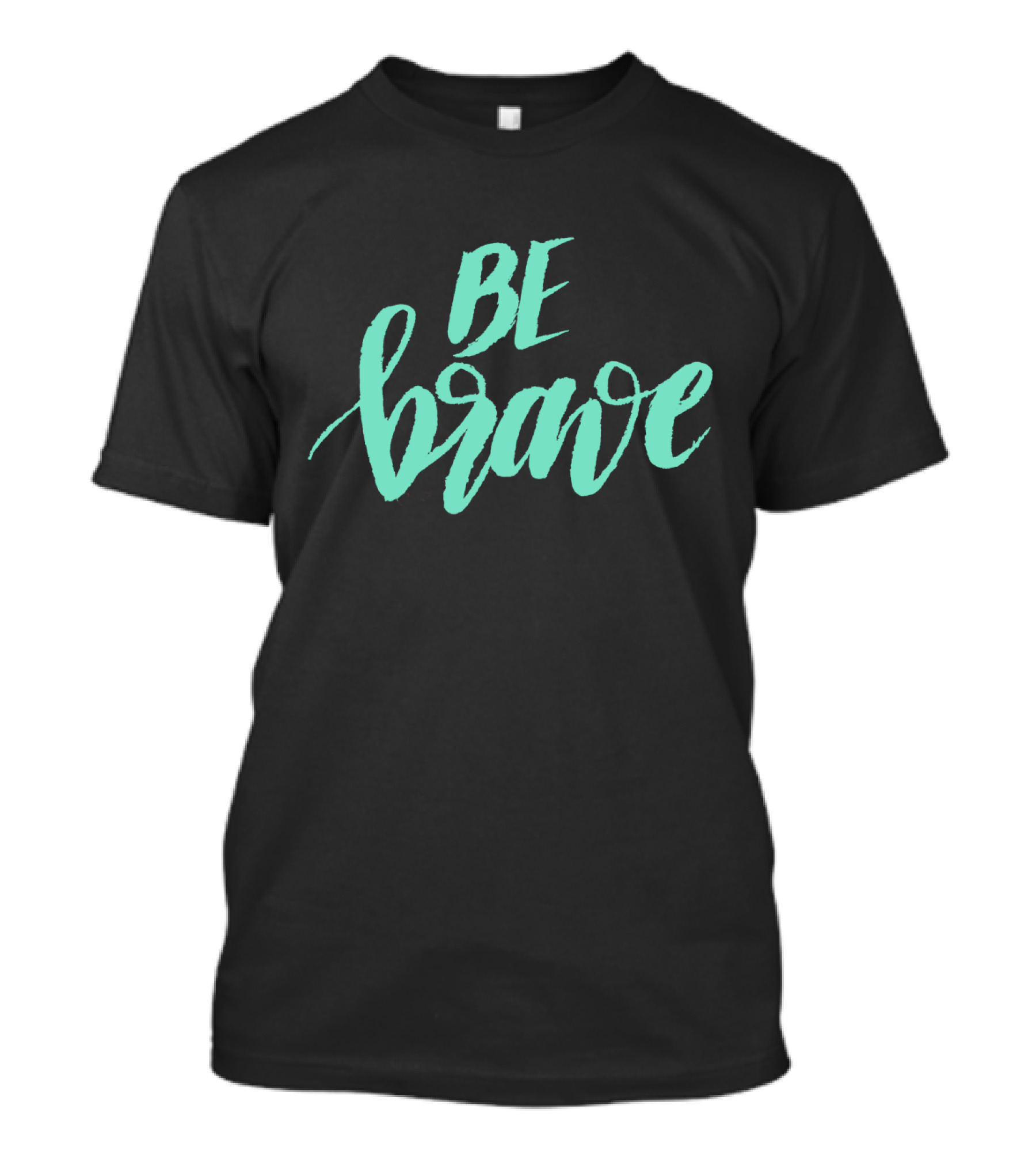 Be Brave Sea Foam Calligraphy On Bold Black T-Shirt