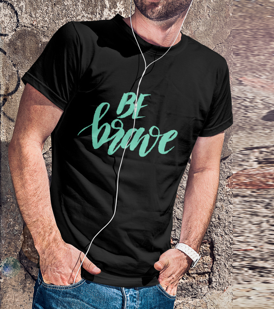 Be Brave Sea Foam Calligraphy On Bold Black T-Shirt
