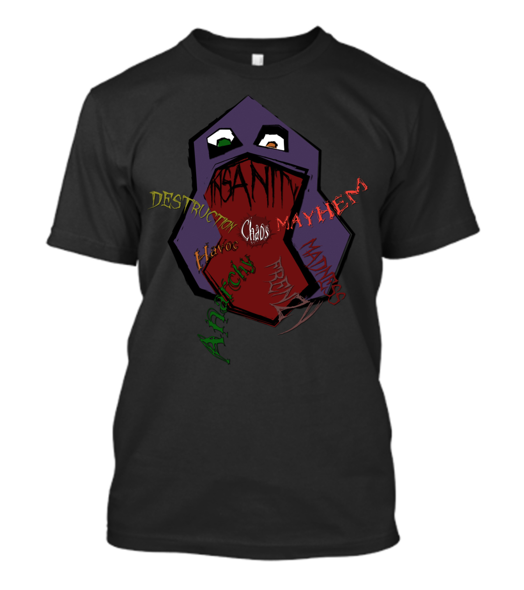 Chaotic Insanity Anarchy Destruction Havoc Mayhem Madness Frenzy Words Hurt T-Shirt
