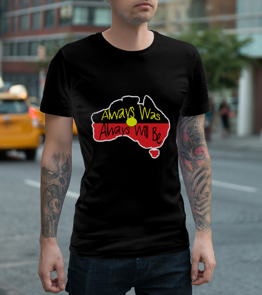 Always Was Always Will Be Australia Map Aboriginal Flag T-Shirt