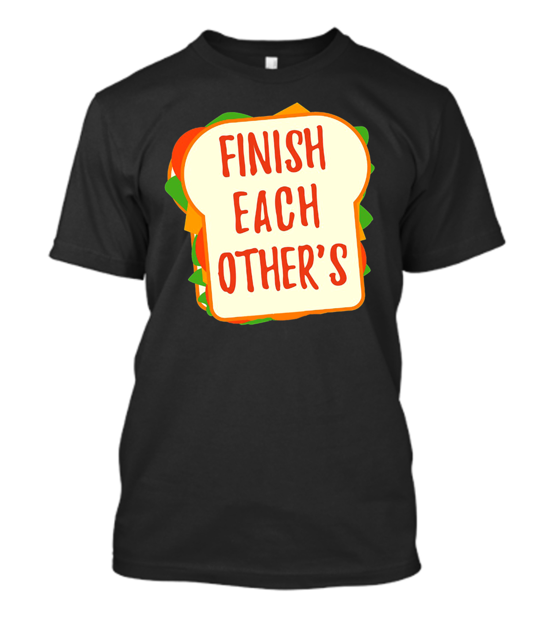 Finish Each Other's Sandwiches Funny Food Pun T-Shirt