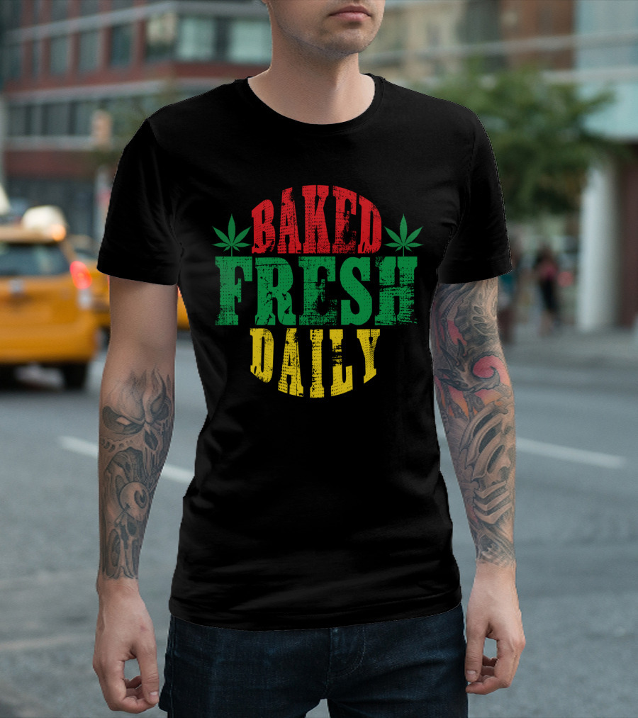 Baked Fresh Daily Rasta Colors With Cannabis Leaves T-Shirt