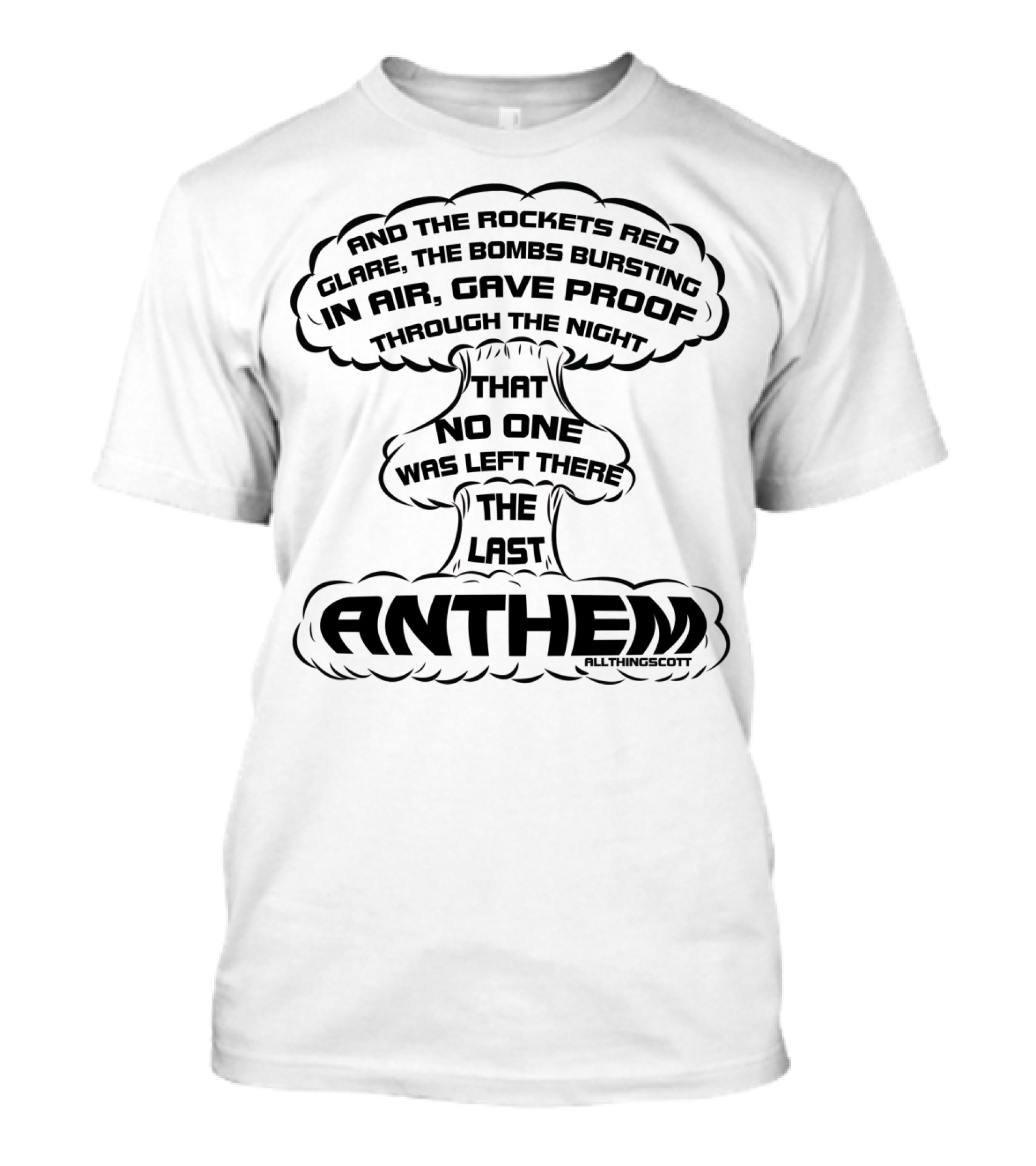 And The Rockets Red Glare The Bombs Bursting In Air Gave Proof Through The Night That No One Was Left There The Last Anthem T-Shirt