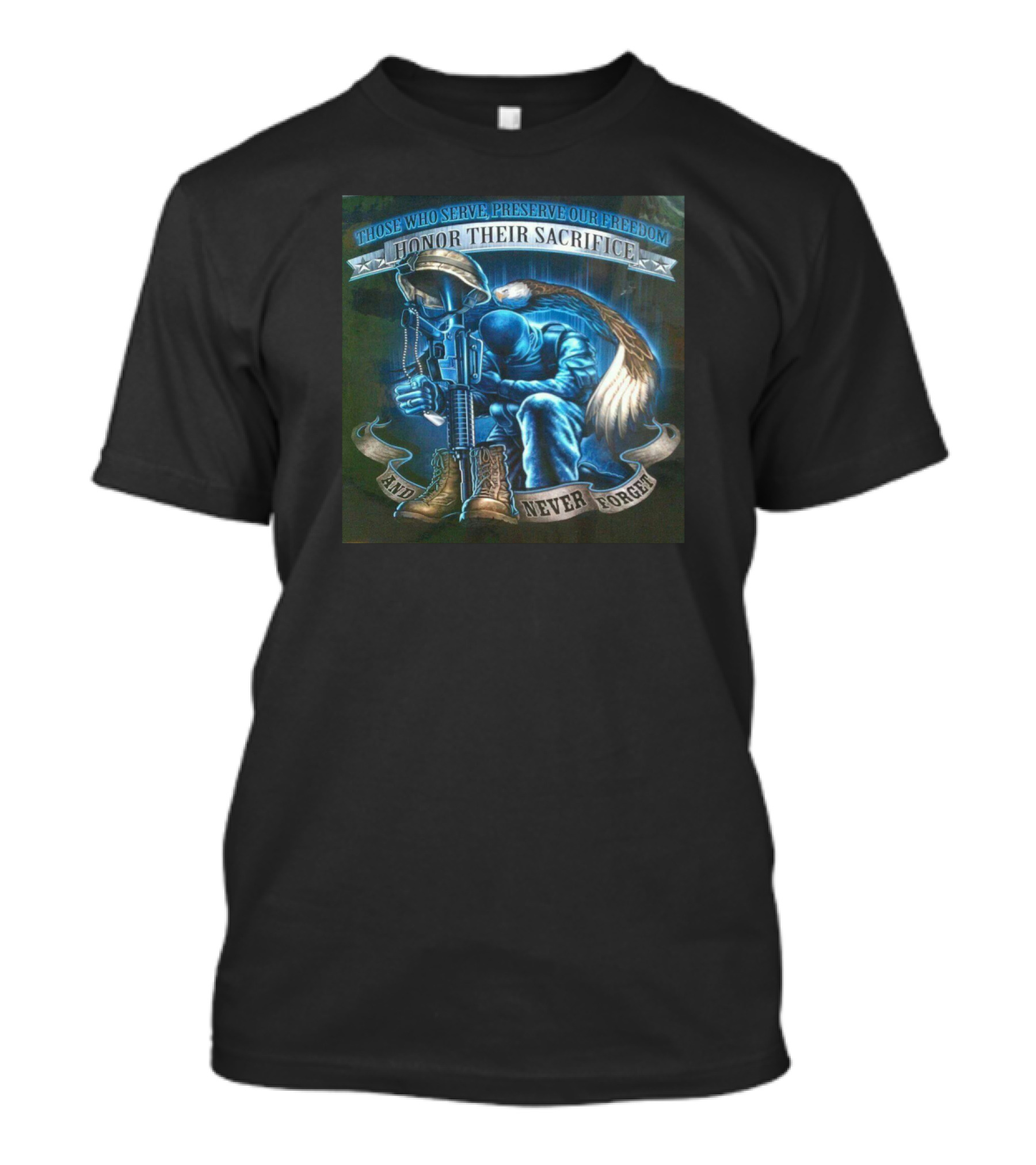 Patriotic Honor Their Sacrifice Those Who Serve Preserve Our Freedom And Never Forget T-Shirt