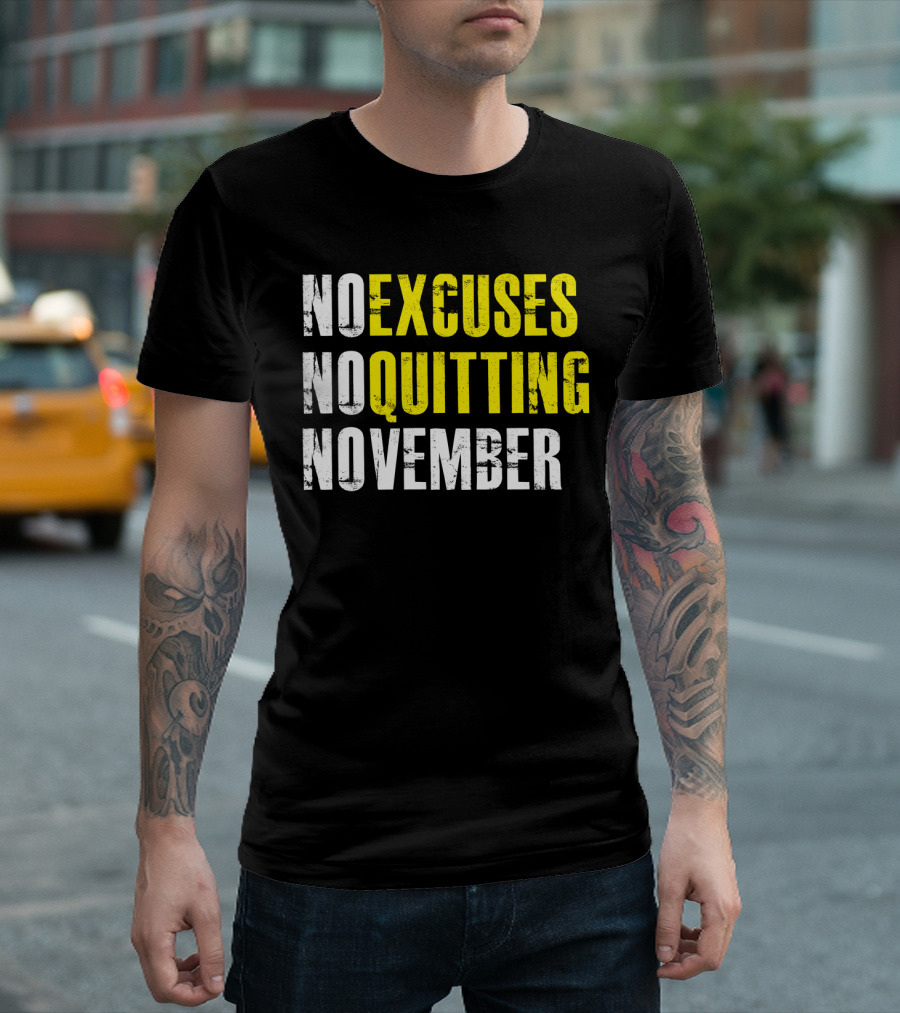 No Excuses No Quitting November Motivational Message T-Shirt