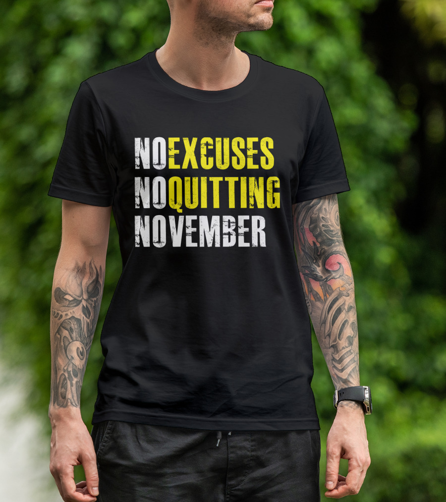 No Excuses No Quitting November Motivational Message T-Shirt