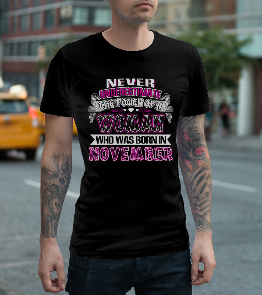 The Power Of A Woman Born In November: Never Underestimate This Strength And Spirit T-Shirt