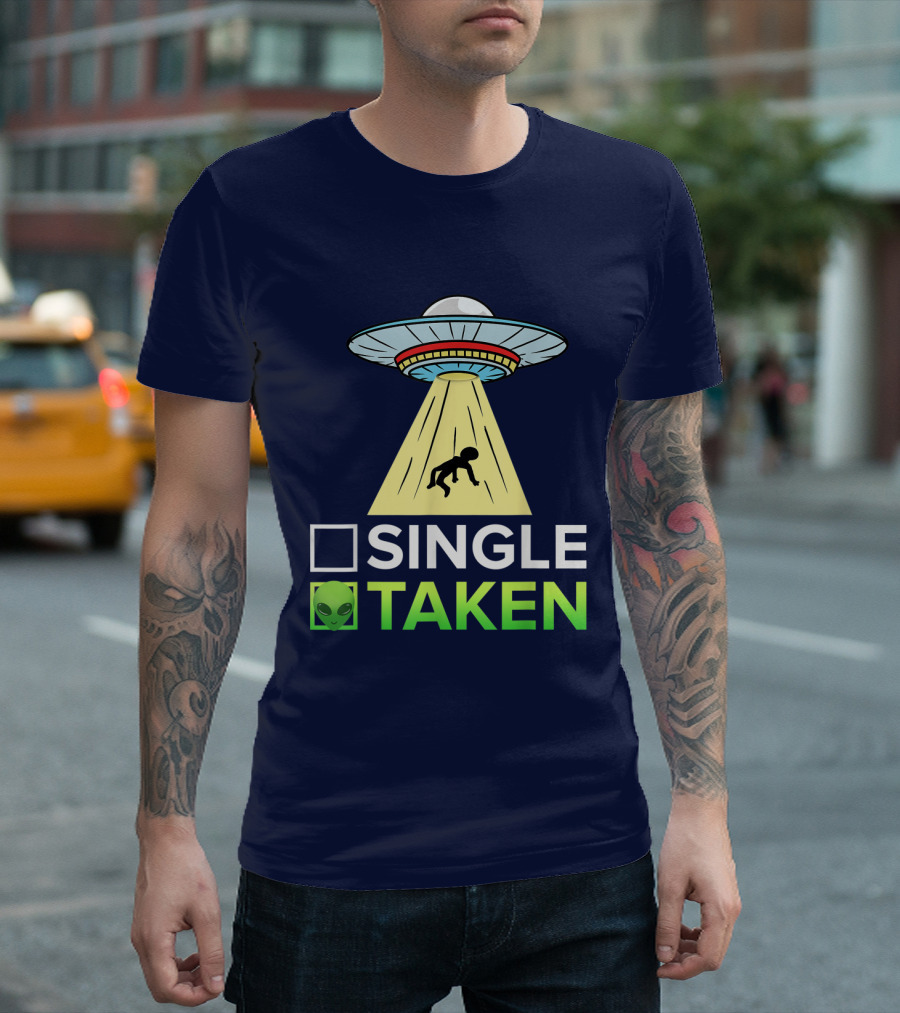 Single Or Taken UFO Alien Abduction T-Shirt