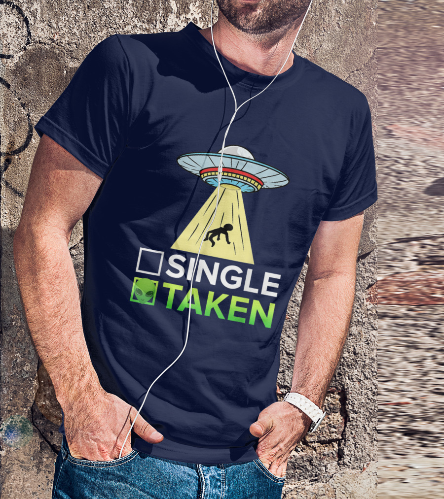 Single Or Taken UFO Alien Abduction T-Shirt