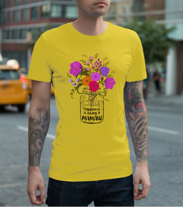 Happiness Is Being A Mamaw With Colorful Floral Bouquet In Mason Jar T-Shirt
