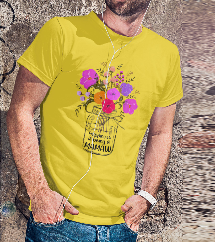Happiness Is Being A Mamaw With Colorful Floral Bouquet In Mason Jar T-Shirt