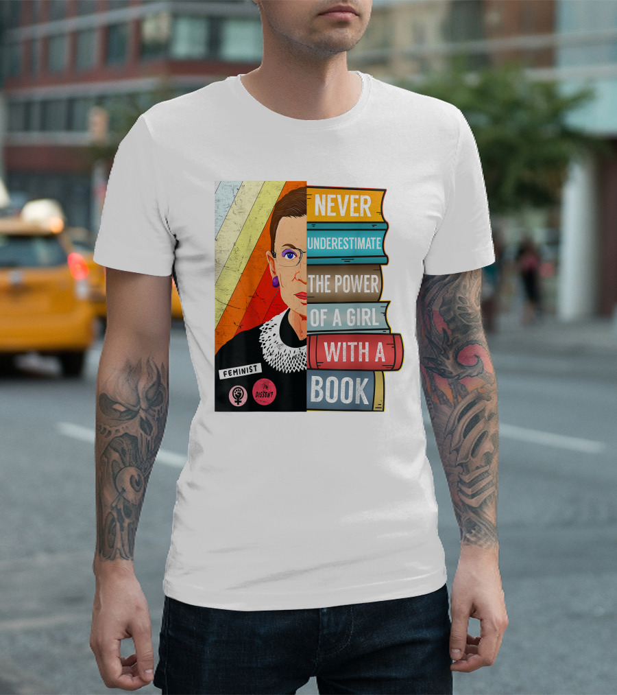 Never Underestimate the Power of a Girl with a Book RBG Feminist Dissent T-Shirt