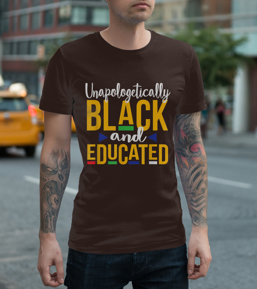 Unapologetically Black and Educated Dope Melanin T-Shirt
