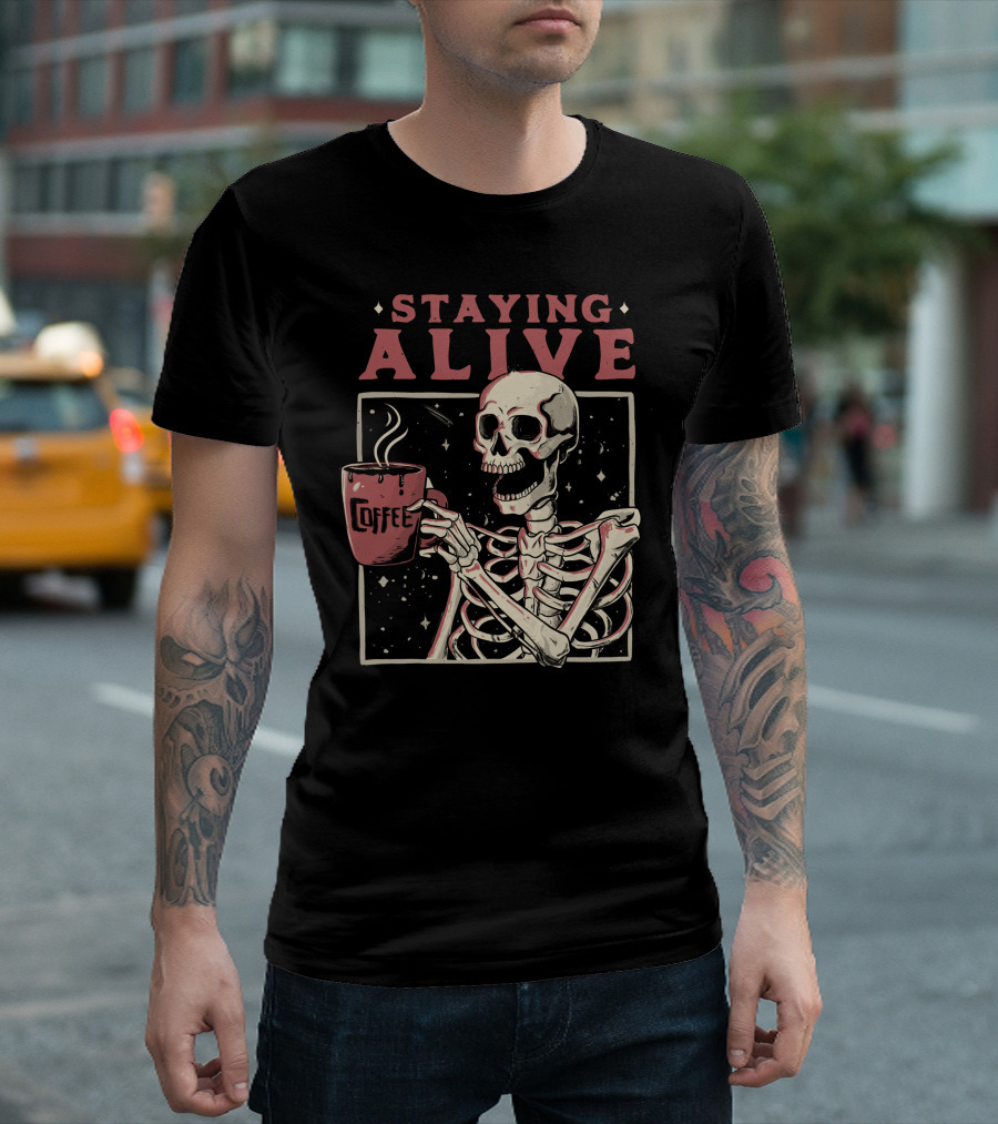 Staying Alive Coffee Skeleton T-Shirt