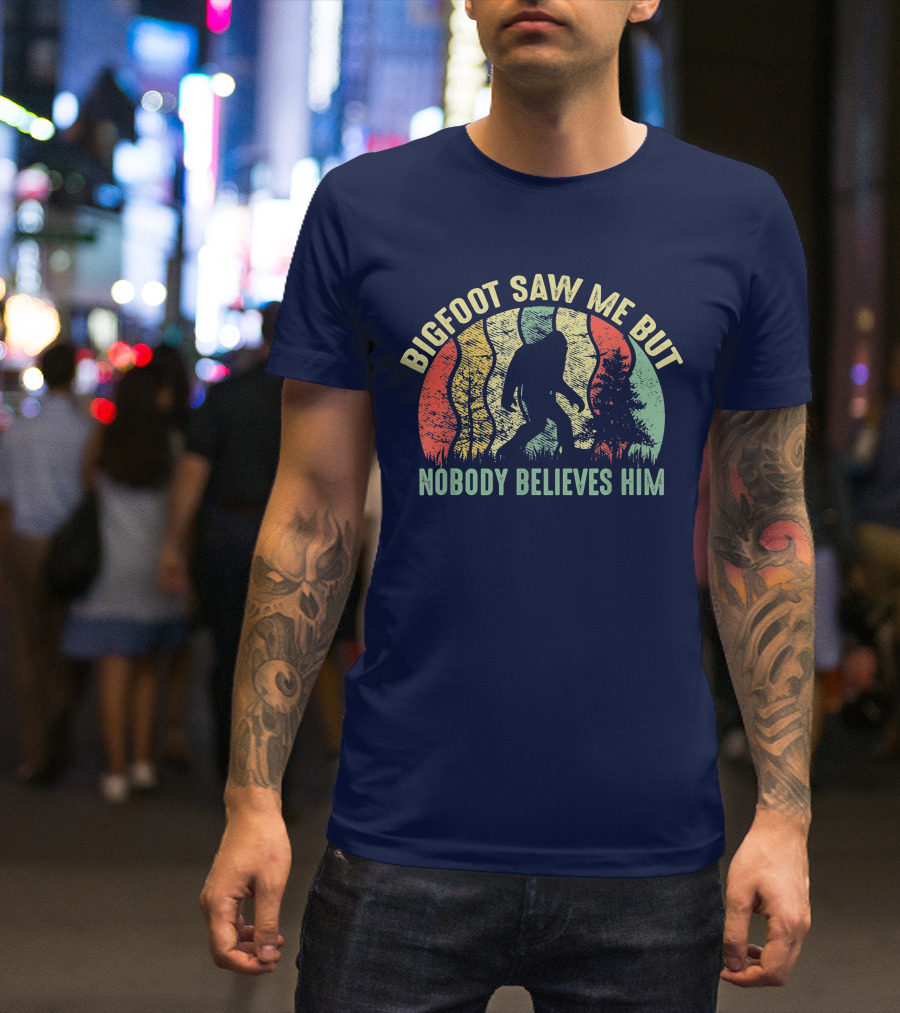 Bigfoot Saw Me But Nobody Believes Him Retro Forest T-Shirt
