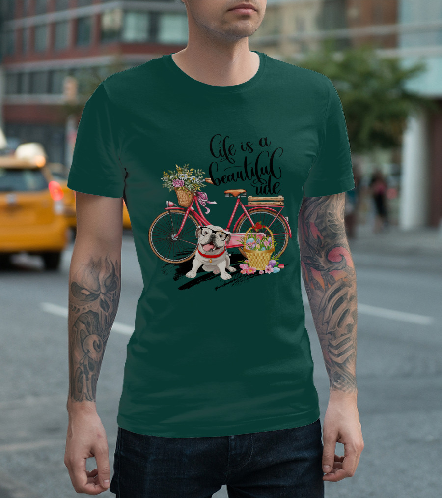 Life Is A Beautiful Ride Bicycle Bulldog Flowers T-Shirt