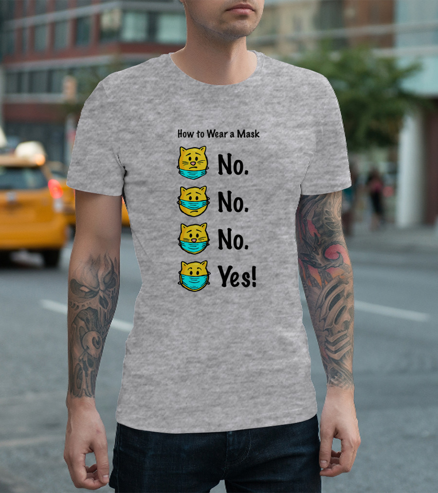 How to Wear a Mask Funny Cat No No No Yes T-Shirt